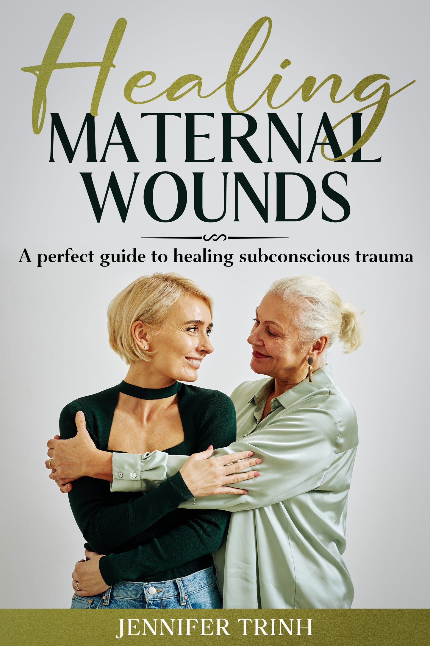 Healing maternal wounds - Jennifer Trinh